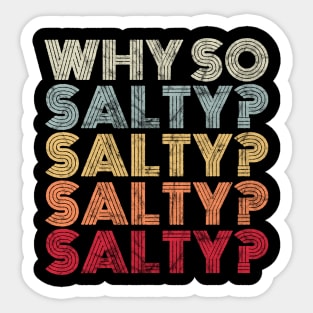 Why So Salty? Retro Vintage Saying Sticker